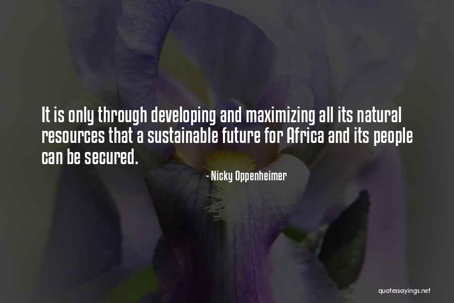 Maximizing Resources Quotes By Nicky Oppenheimer Maximizing Resources Quotes By Nicky Oppenheimer
