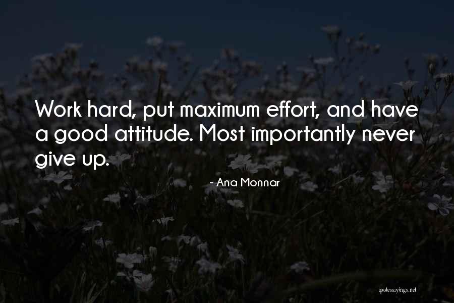 Maximum Effort Quotes By Ana Monnar Maximum Effort Quotes By Ana Monnar