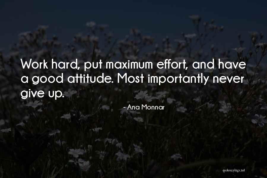 Maximum Effort Quotes By Ana Monnar