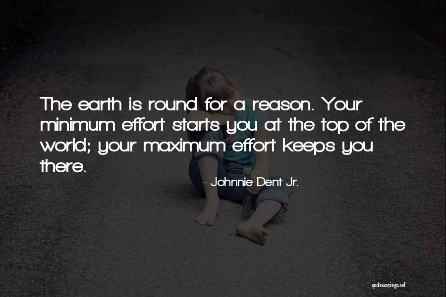 Maximum Effort Quotes By Johnnie Dent Jr. Maximum Effort Quotes By Johnnie Dent Jr.
