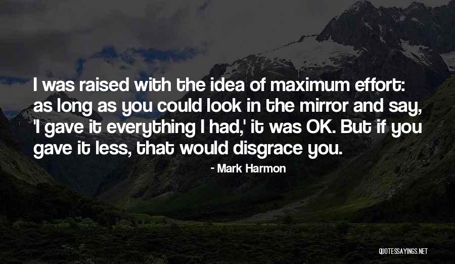 Maximum Effort Quotes By Mark Harmon