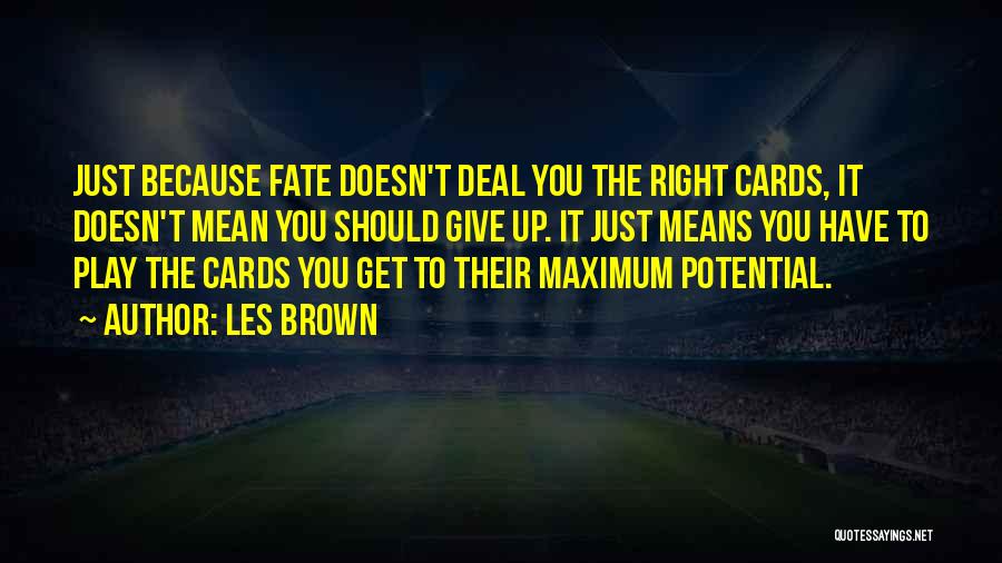 Maximum Potential Quotes By Les Brown