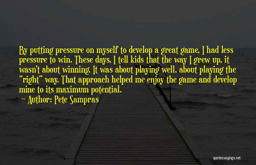 Maximum Potential Quotes By Pete Sampras