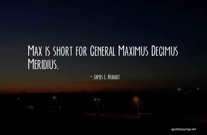 Maximus Decimus Quotes By James L. Rubart