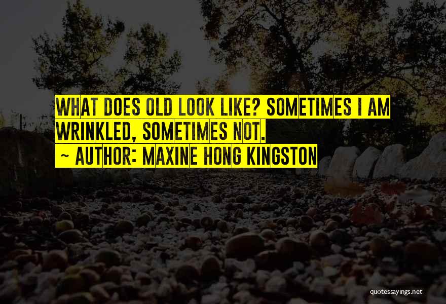 Maxine Hong Kingston Quotes 2145272