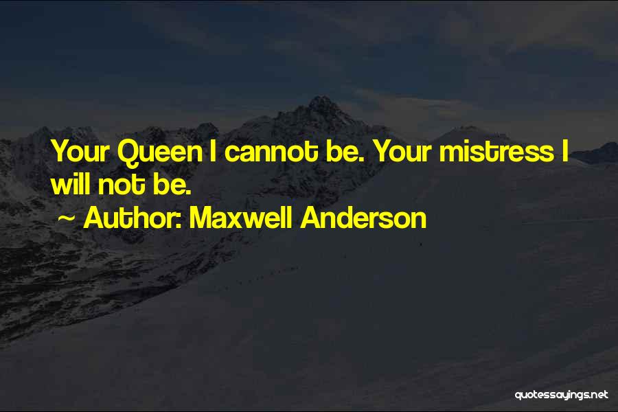 Maxwell Anderson Quotes 708098