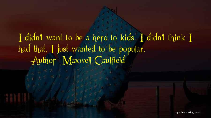 Maxwell Caulfield Quotes 249440