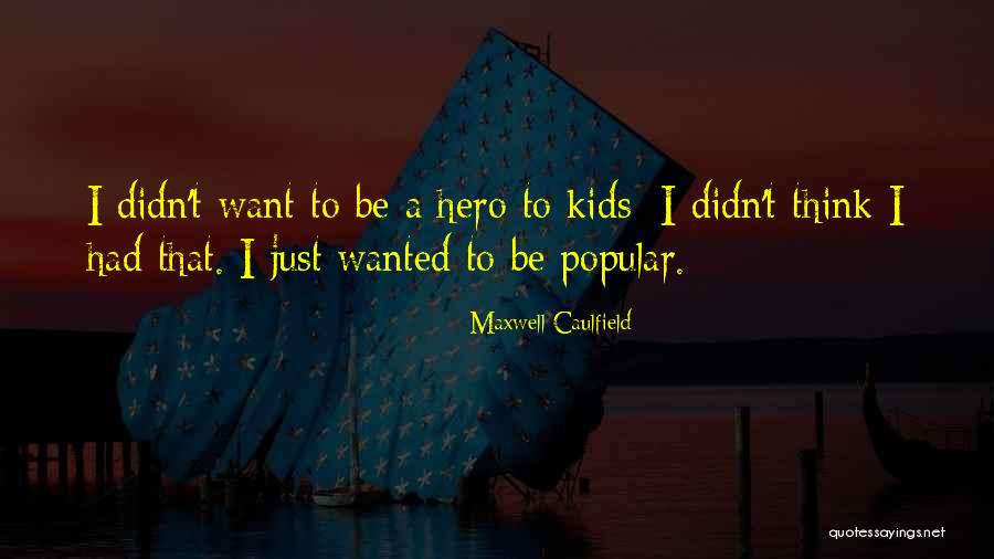 Maxwell Caulfield Quotes 249440 Maxwell Caulfield Quotes 249440
