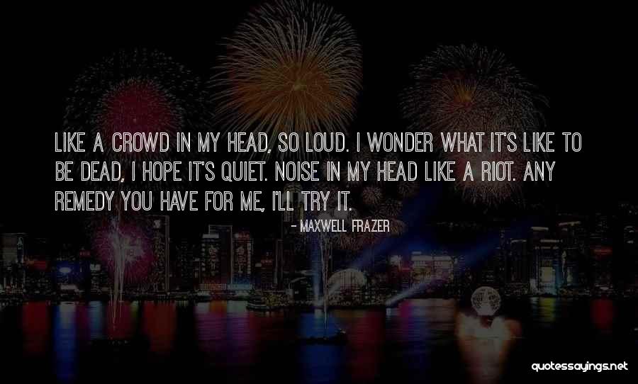 Maxwell Frazer Quotes 1642372 Maxwell Frazer Quotes 1642372
