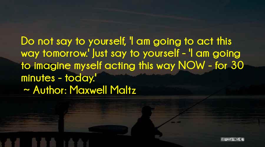 Maxwell Maltz Quotes 239688