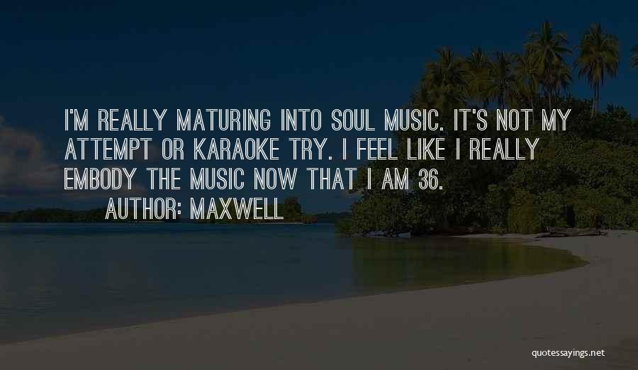 Maxwell Quotes 663850