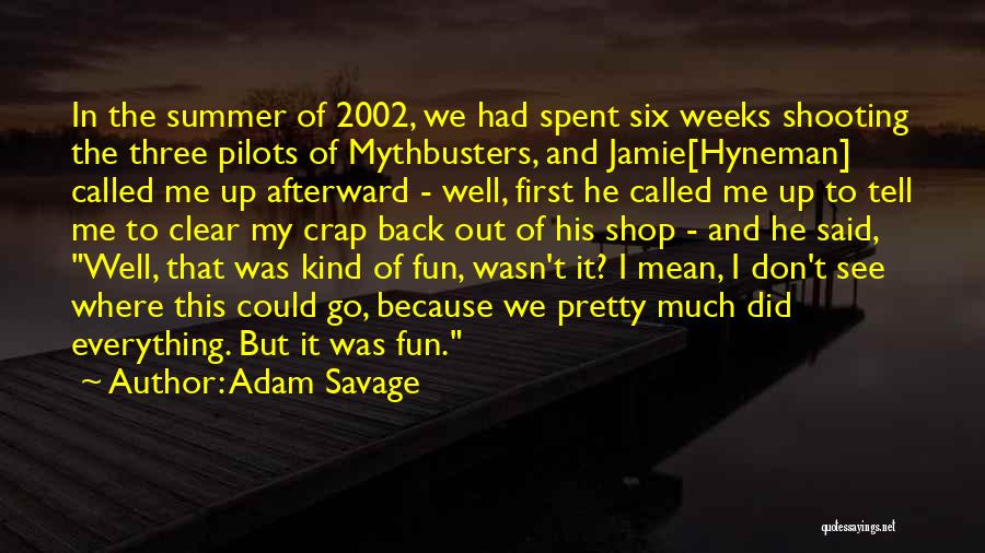 May 2002 Quotes By Adam Savage