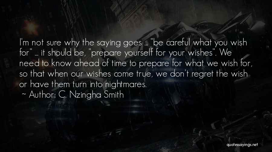 May All Your Dreams And Wishes Come True Quotes By C. Nzingha Smith