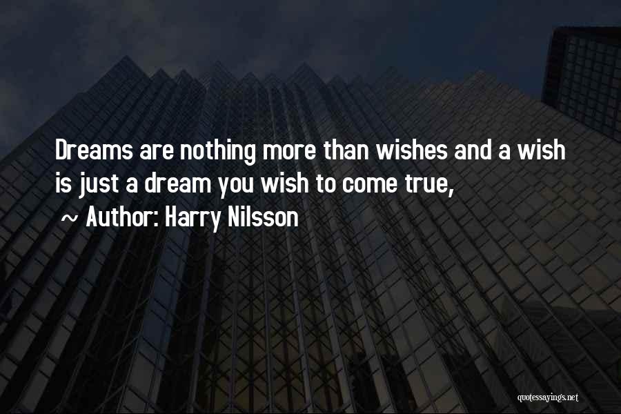 May All Your Dreams And Wishes Come True Quotes By Harry Nilsson