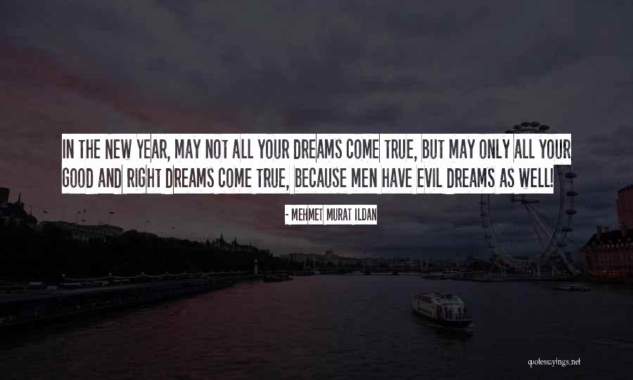 May All Your Dreams Come True Quotes By Mehmet Murat Ildan May All Your Dreams Come True Quotes By Mehmet Murat Ildan