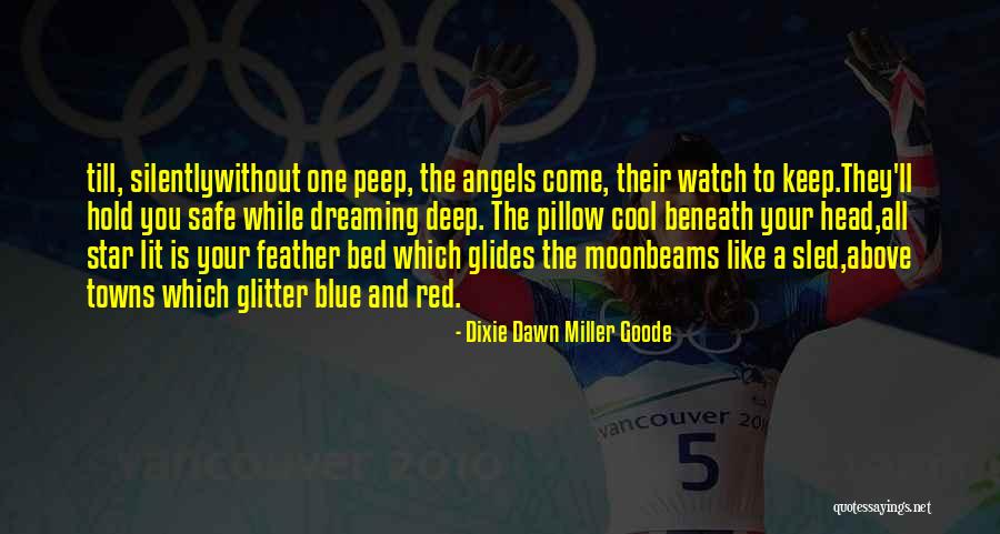 May Angels Watch Over You Quotes By Dixie Dawn Miller Goode