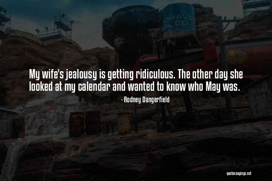 May Calendar Quotes By Rodney Dangerfield May Calendar Quotes By Rodney Dangerfield