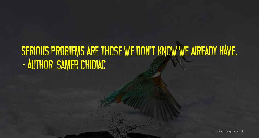 May Chidiac Quotes By Samer Chidiac