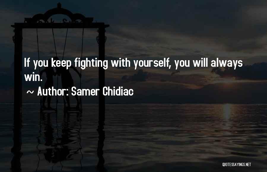 May Chidiac Quotes By Samer Chidiac