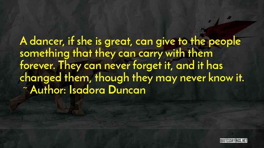 May Forever Quotes By Isadora Duncan