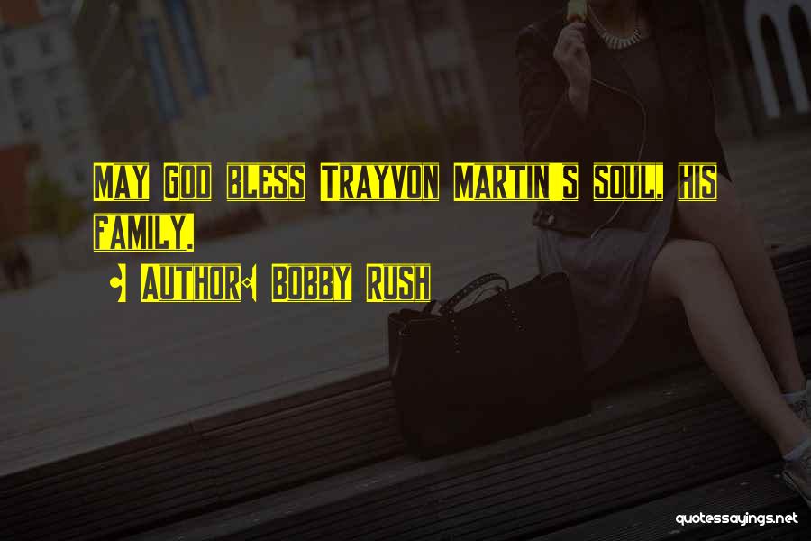 May God Bless Her Soul Quotes By Bobby Rush