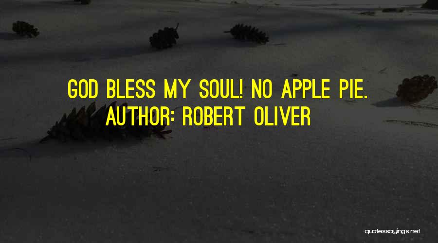 May God Bless Her Soul Quotes By Robert Oliver