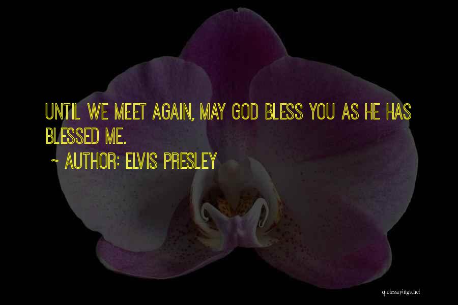 May God Bless Me Quotes By Elvis Presley