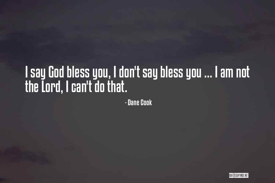 May God Bless Us Quotes By Dane Cook May God Bless Us Quotes By Dane Cook