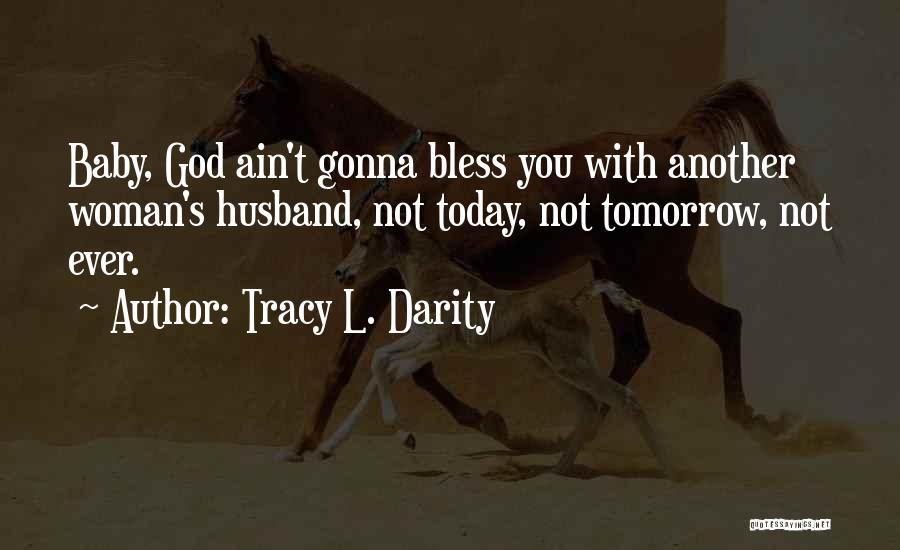 May God Bless You My Love Quotes By Tracy L. Darity