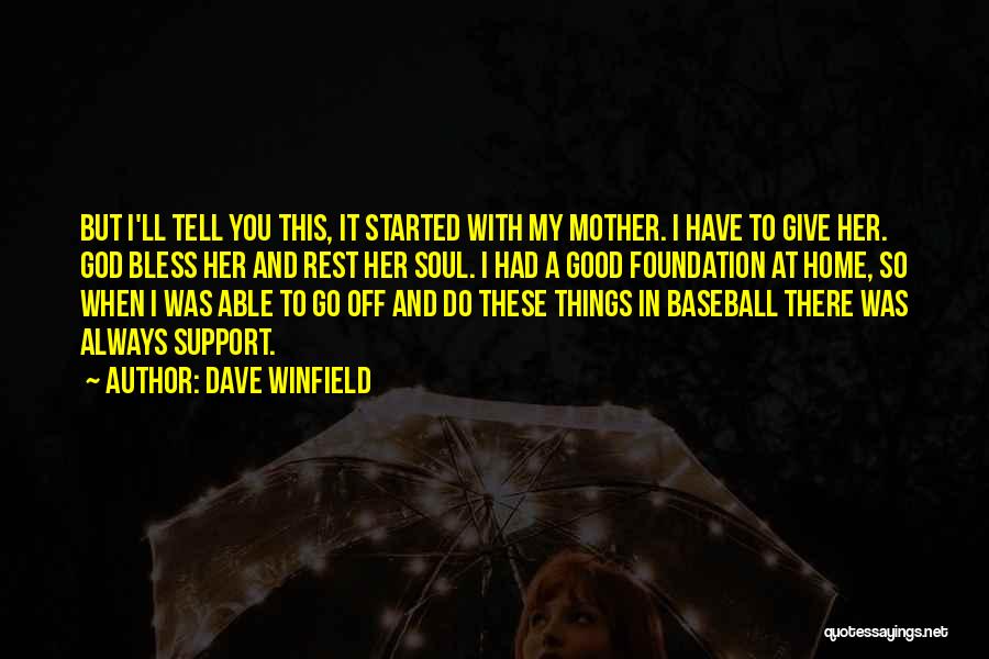 May God Bless Your Mother Quotes By Dave Winfield