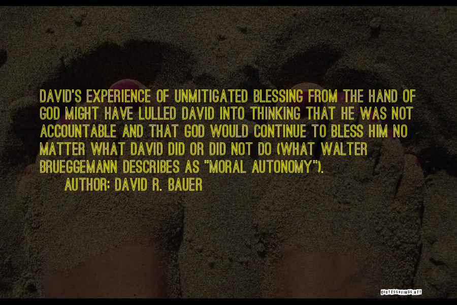 May God Continue Bless You Quotes By David R. Bauer
