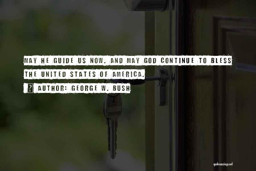 May God Continue Bless You Quotes By George W. Bush