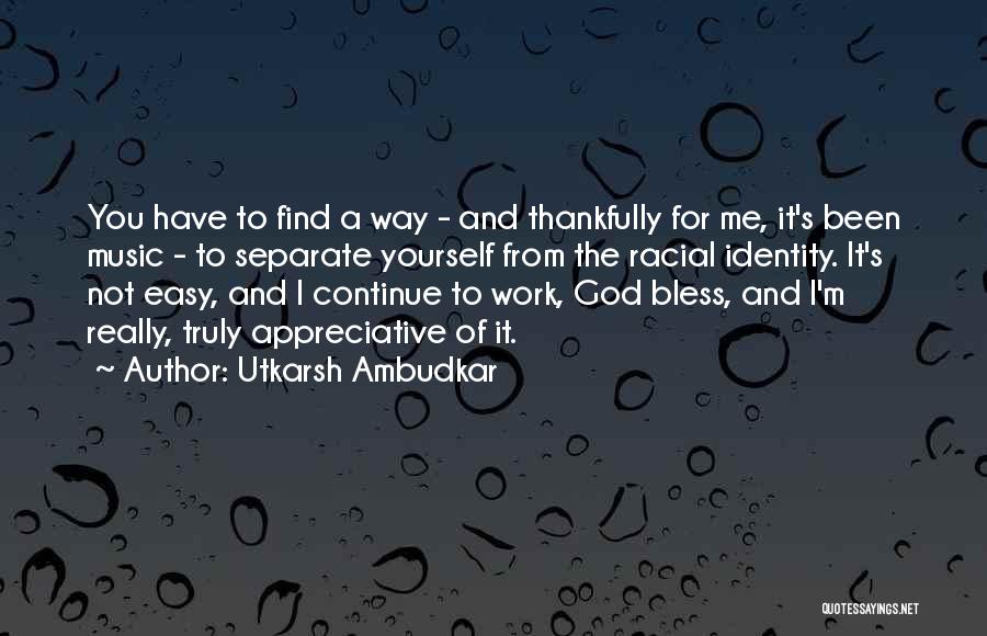 May God Continue Bless You Quotes By Utkarsh Ambudkar