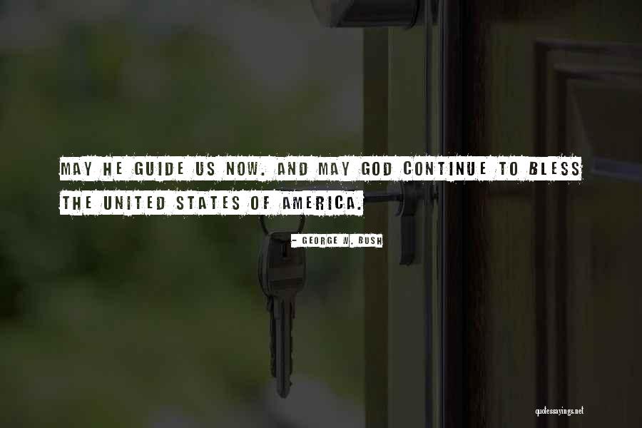 May God Guide Us Quotes By George W. Bush