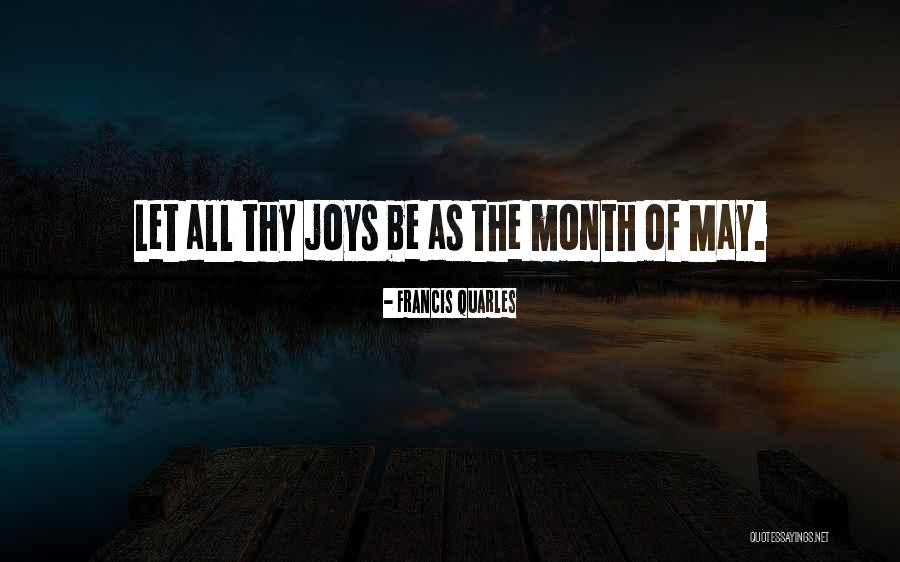 May Month Quotes By Francis Quarles May Month Quotes By Francis Quarles