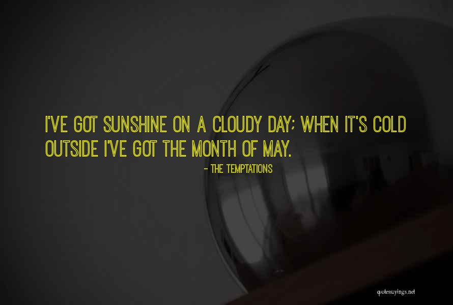 May Month Quotes By The Temptations May Month Quotes By The Temptations