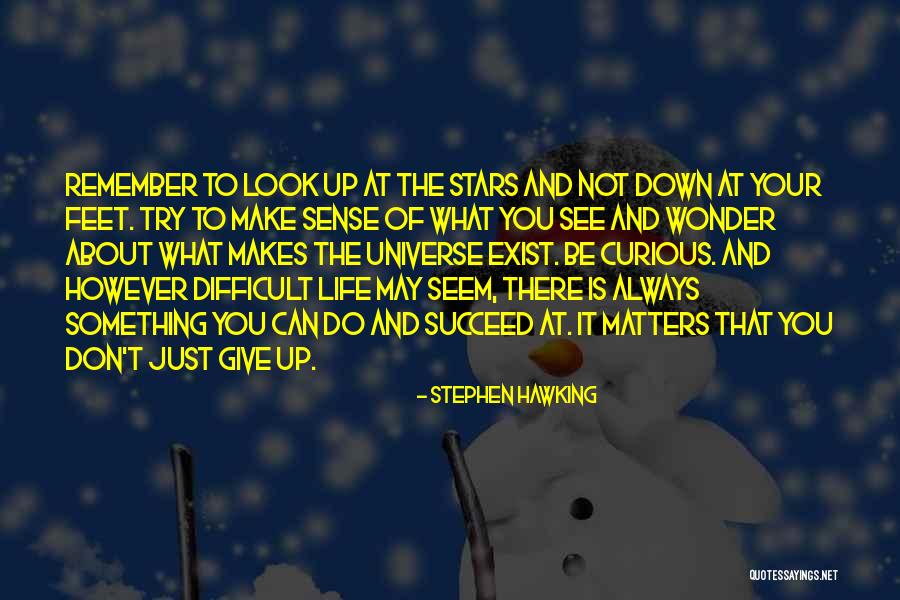 May Not Always See You Quotes By Stephen Hawking