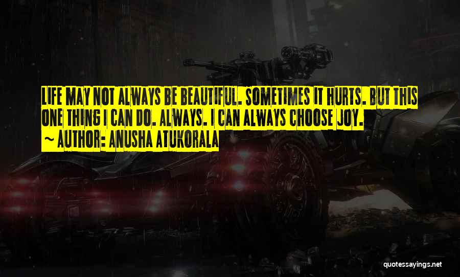 May Not Be Beautiful Quotes By Anusha Atukorala