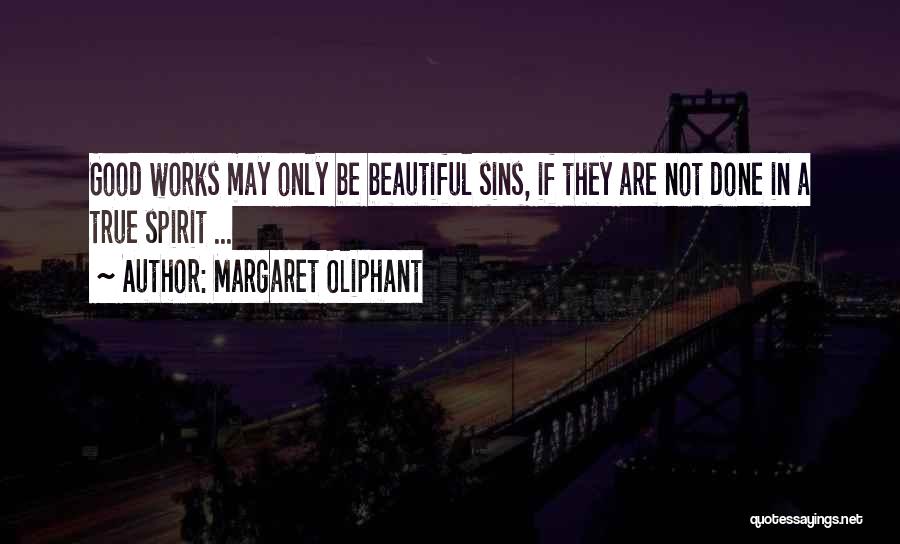 May Not Be Beautiful Quotes By Margaret Oliphant