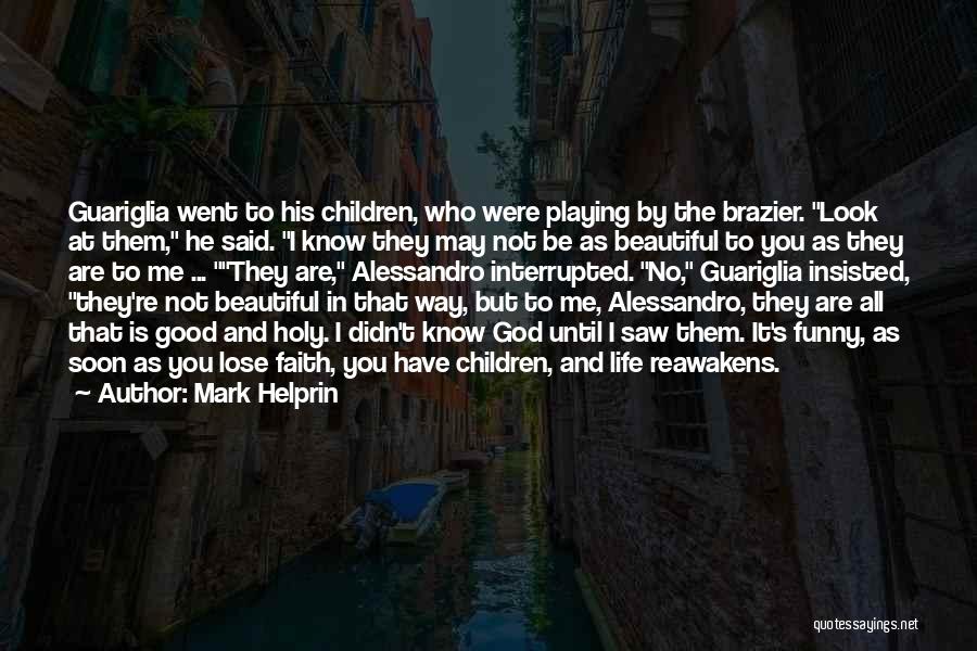 May Not Be Beautiful Quotes By Mark Helprin