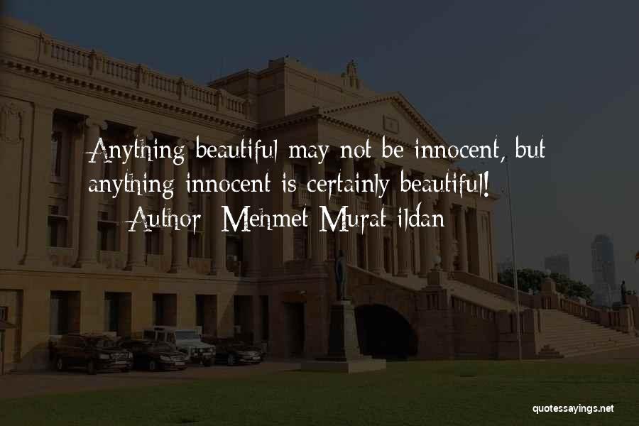 May Not Be Beautiful Quotes By Mehmet Murat Ildan