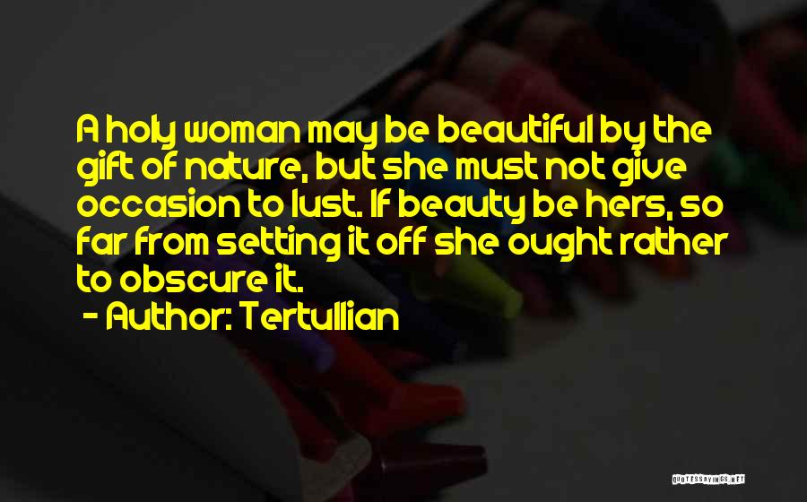 May Not Be Beautiful Quotes By Tertullian