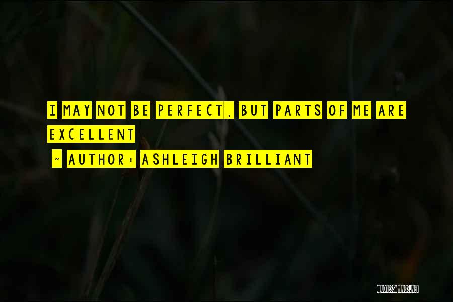 May Not Perfect Quotes By Ashleigh Brilliant