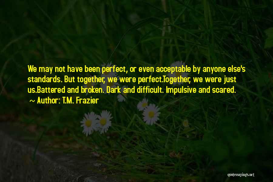 May Not Perfect Quotes By T.M. Frazier