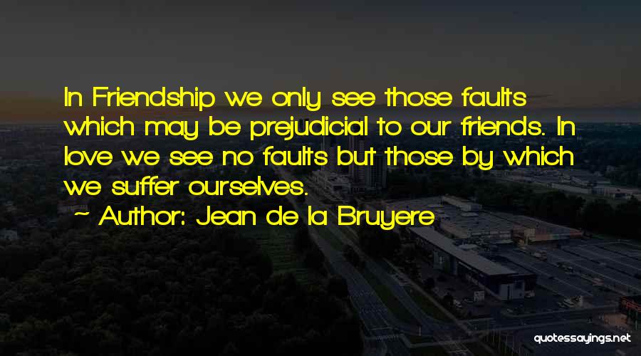 May Our Friendship Quotes By Jean De La Bruyere