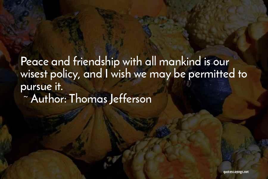 May Our Friendship Quotes By Thomas Jefferson