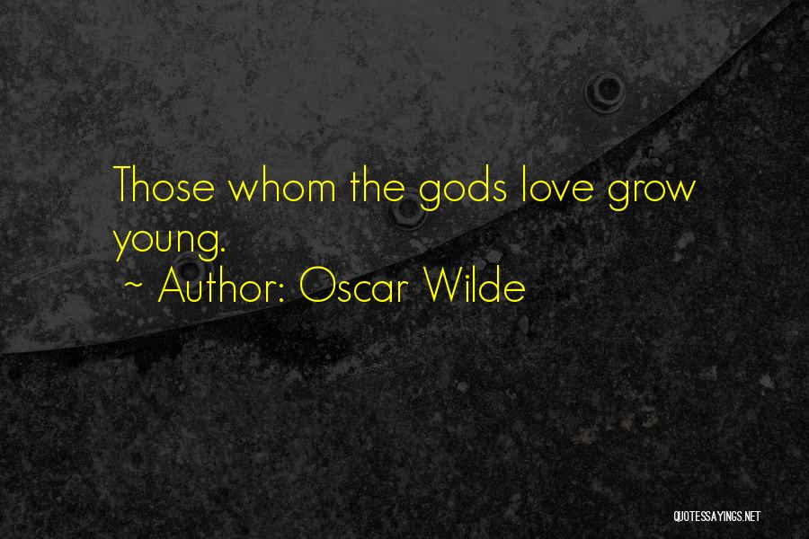 May Our Love Grow Quotes By Oscar Wilde