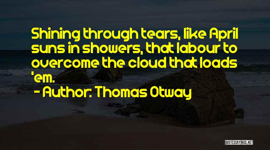 May Showers Quotes By Thomas Otway