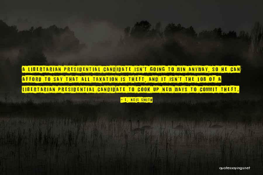 May The Best Candidate Win Quotes By L. Neil Smith May The Best Candidate Win Quotes By L. Neil Smith