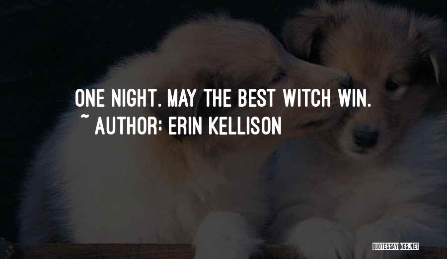 May The Best One Win Quotes By Erin Kellison